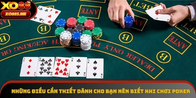Những điều cần thiết dành cho bạn nên biết khi chơi poker