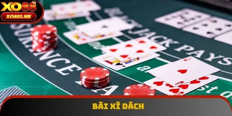 Bài Xì Dách - Chiến Thuật Chơi Xịn Từ A Đến Z Bất Bại