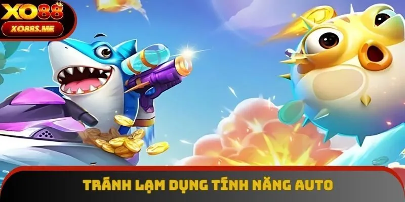 Tránh lạm dụng tính năng auto Tránh lạm dụng tính năng auto