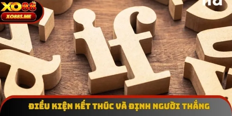 Điều kiện cơ bản để kết thúc và định người chiến thắng