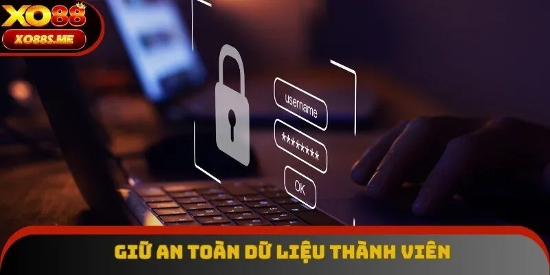 Giữ an toàn dữ liệu thành viên là ưu tiên hàng đầu Giữ an toàn dữ liệu thành viên là ưu tiên hàng đầu