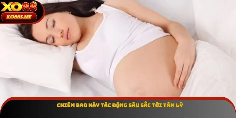 Chiêm bao này tác động sâu sắc tới tâm lý