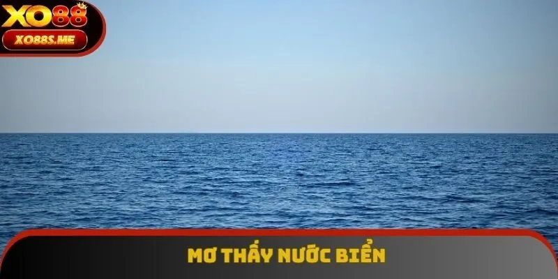 Chiêm bao có liên quan đến nước biển Chiêm bao có liên quan đến nước biển