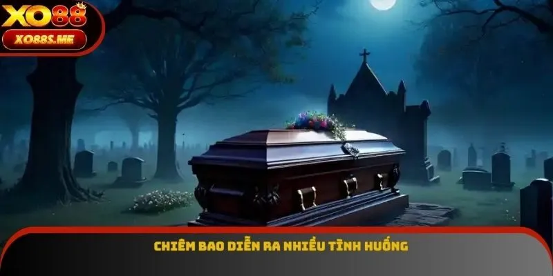 Chiêm bao diễn ra nhiều tình huống Chiêm bao diễn ra nhiều tình huống