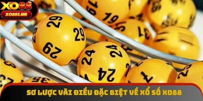 Sơ lược vài điều đặc biệt về xổ số Xo88